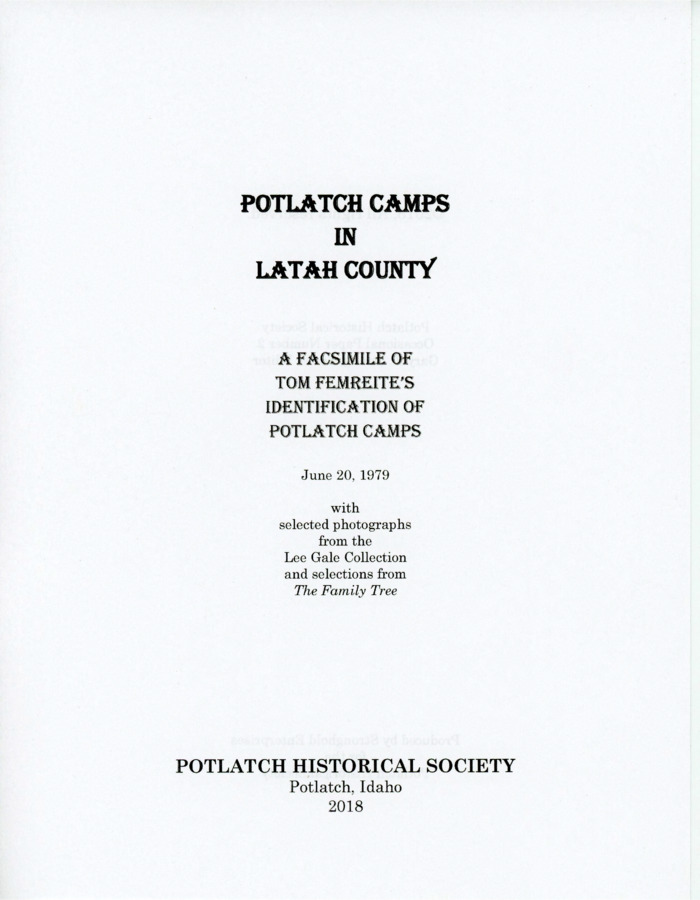 Potlatch Historical Society. Occasional Paper. Potlatch Camps in Latah County: A Facsimile of Tom Femreite's Identification of Potlatch Camps. June 20, 1979. The Society. 2018.