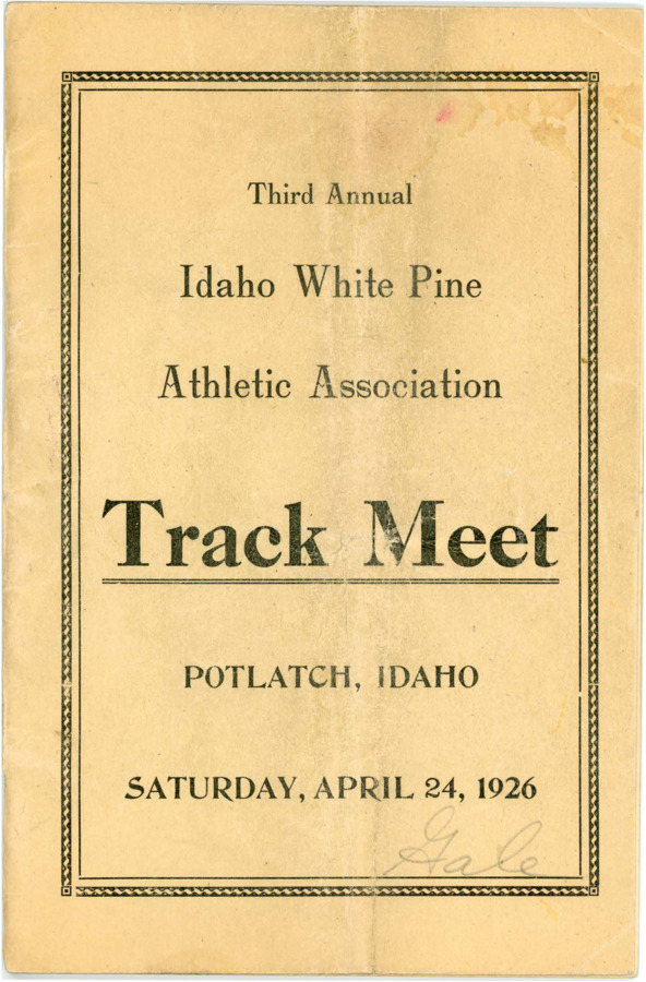 Program for the Third Annual Idaho White Pine Athletic Association. Track Meet. Potlatch, Idaho. Saturday, April 24, 1926.
