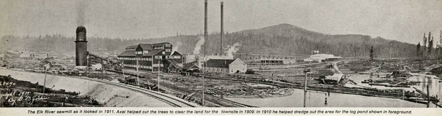 A panoramic view of the Elk River sawmill as it looked in 1911. Axel helped cut the tree to clear the land for the townsite in 1909. In 1910 he helped derdge out the area for the log pond shown in the foreground.