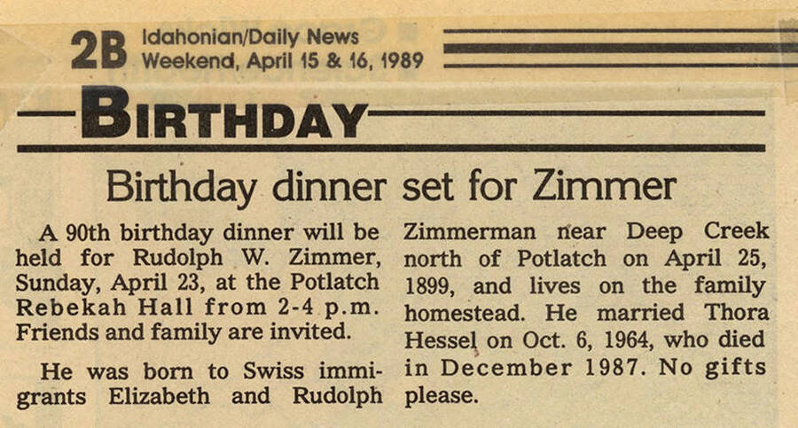 An article about the 90th birthday dinner for Rudolph W. Zimmer to be held on Sunday, April 23 1989.  Taken from the Idahonian/Daily News April 15&16 1989.