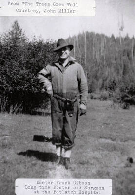 A photograph of long time doctor and surgeon at the Potlatch Hospital, Doctor Frank Gibson. From 'The Trees Grew Tall,' courtesy of John Miller.
