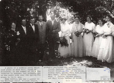 A photograph of a wedding party on the south side of Gold Hill north of Princeton. The group includes Emma Coffin (pastor in Whittier, California Friends Church, probably performed ceremony), Claude Haskins, Evon Guernsey, brother of the bride Forest Allen, groom Sidney Ruhl, bride Fern Ruhl, Mary Ruhl, Viola Guernsey, brides cousin Miss Coffin, and mother of the bride Mary Allen.