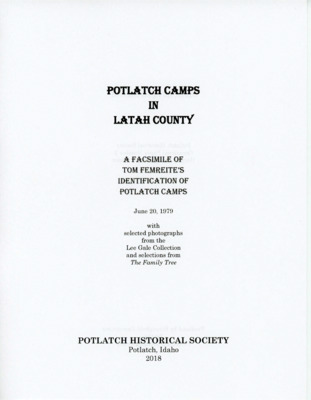 Potlatch Historical Society. Occasional Paper. Potlatch Camps in Latah County: A Facsimile of Tom Femreite's Identification of Potlatch Camps. June 20, 1979. The Society. 2018.