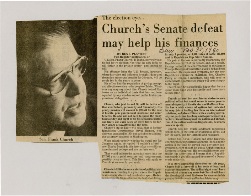 A newspaper article discussing: Senator Frank Church, who narrowly lost re-election in 1980, is optimistic about his future in the private sector. With a comfortable pension and opportunities in law and teaching, he expects to earn more while enjoying more time with his family. Church leaves behind a legacy of significant legislative achievements for Idaho, though his absence will be felt in the Senate. Despite his loss, he remains influential and could take on future public roles.