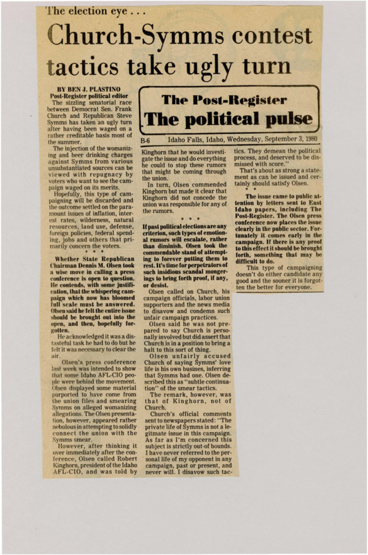 A newspaper article discussing: The race for Idaho Senate between Frank Church and Steve Symms took a bad turn with rumors about Symms’ personal life. Republican Chairman Dennis Olsen held a press conference to address the rumors and asked Church to speak out against them. Church condemned the attacks and said the campaign should focus on important issues like inflation and defense.