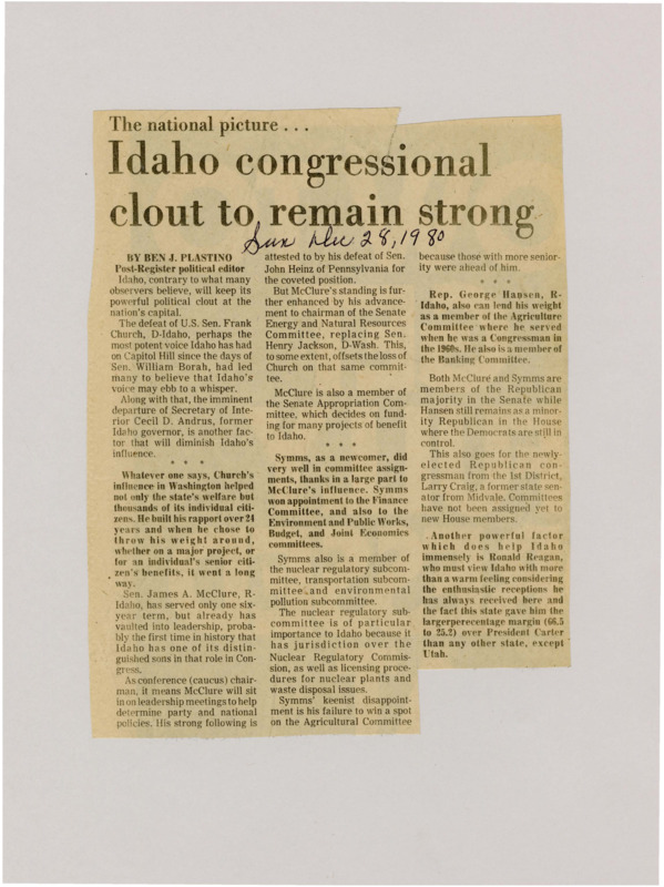 A newspaper article discussing: Idaho's political influence in Washington has grown, with Sen. James McClure rising to a key leadership role despite the departure of Sen. Frank Church. New Senator Steve Symms has also secured important committee positions, particularly in areas vital to Idaho. Rep. George Hansen continues to add influence, and the state's Republican delegation, alongside President Reagan’s support, enhances Idaho’s clout in national policy.