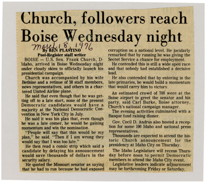 A newspaper article discussing: In 1975, U.S. Senator Frank Church of Idaho officially launched his presidential campaign in Boise, arriving with his wife and a large staff. Despite entering the race late, Church expressed confidence that his momentum would carry him to the Democratic nomination. The event drew significant local attention, including a fundraiser and a reception hosted by Governor Cecil D. Andrus.