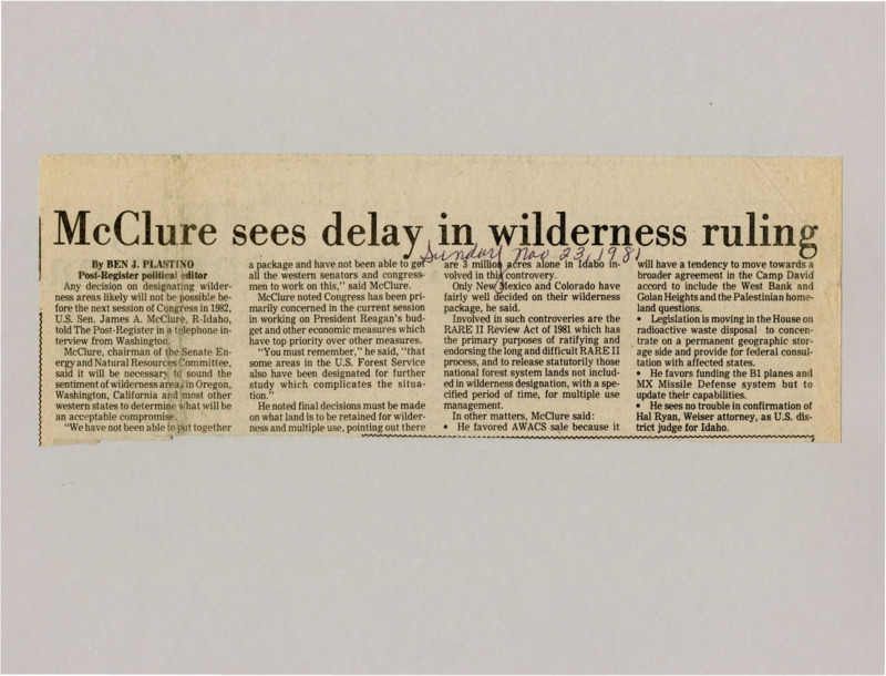 A newspaper article discussing: Senator James A. McClure stated that a decision on wilderness area designations will likely be delayed until 1982 as more input is needed from western states. He noted that Congress is currently focused on President Reagan’s budget and economic measures. McClure also discussed the RARE II Review Act and other legislative matters, including defense and judicial nominations.