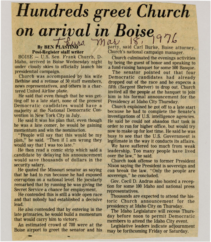 A newspaper article discussing: Senator Frank Church of Idaho launched his presidential campaign in Boise, emphasizing that despite a late start, he would build momentum to secure the Democratic nomination. He explained his delay was due to his Senate investigations into U.S. intelligence agencies, which he felt were crucial. Church criticized weak leadership and stressed the importance of the rule of law in his speech to a fundraising event.