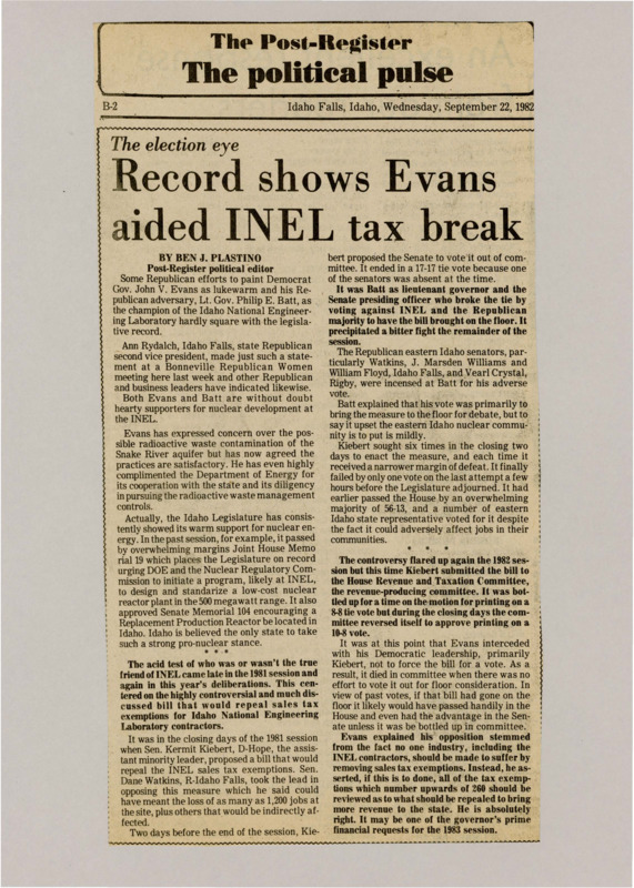 A newspaper article discussing: There's a political debate in Idaho over the Idaho National Engineering Laboratory (INEL). Both Governor John V. Evans and Lt. Gov. Philip E. Batt support INEL, but they disagree on issues like radioactive waste and tax breaks for contractors. Tensions in the legislature, especially over Batt's vote against a key bill, have created divisions in the state’s nuclear community.