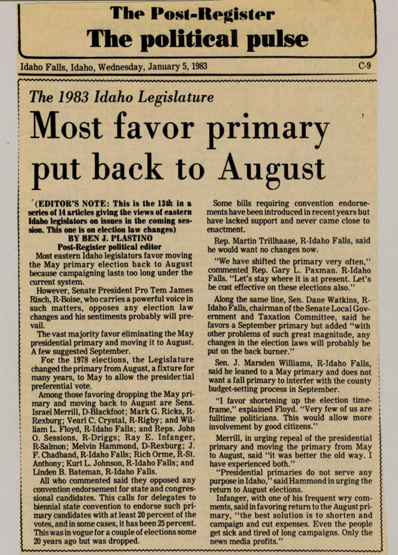 A newspaper article discussing: Idaho lawmakers are debating moving the primary election from May back to August to shorten lengthy campaign seasons. Some believe the current May primary, which was established in 1978, is unnecessary and costly, while others suggest a September date. Senate President Pro Tem James Risch opposes any changes, and his stance could influence the outcome.