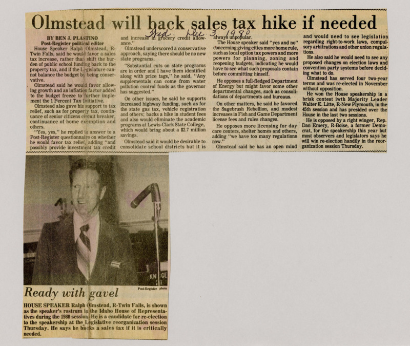 A newspaper article discussing: House Speaker Ralph Olmstead opposes a sales tax hike but supports shifting school funding away from property taxes, favoring cuts to state programs. He backs tax relief for property taxes and senior citizens, as well as increased highway funding and potential school district consolidation. Olmstead, re-elected in November, is expected to easily retain his position despite competition.