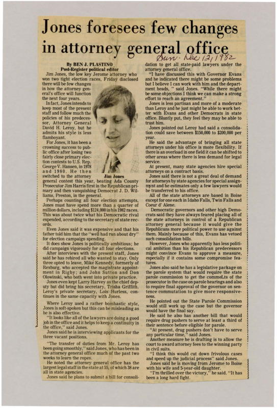 A newspaper article discussing: Jim Jones, the new Idaho Attorney General, will keep most of the current staff and take a more moderate approach. He wants to bring all state-paid lawyers under his office and push for new laws on parole, drug sentencing, and legal fees. While some Democrats worry about giving Republicans more control, Jones hopes to work with the governor to make changes.