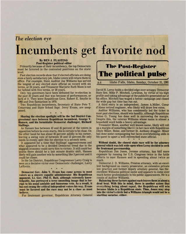 A newspaper article discussing: Democratic leaders in Idaho are expected to win re-election because they've been in office a long time and have done well. Governor John V. Evans is likely to beat Republican Phil Batt, and Republicans are favored in other races like for attorney general and lieutenant governor. The race for the 2nd District Congressional seat between George Hansen and Richard Stallings will be close, with Hansen having a small lead.