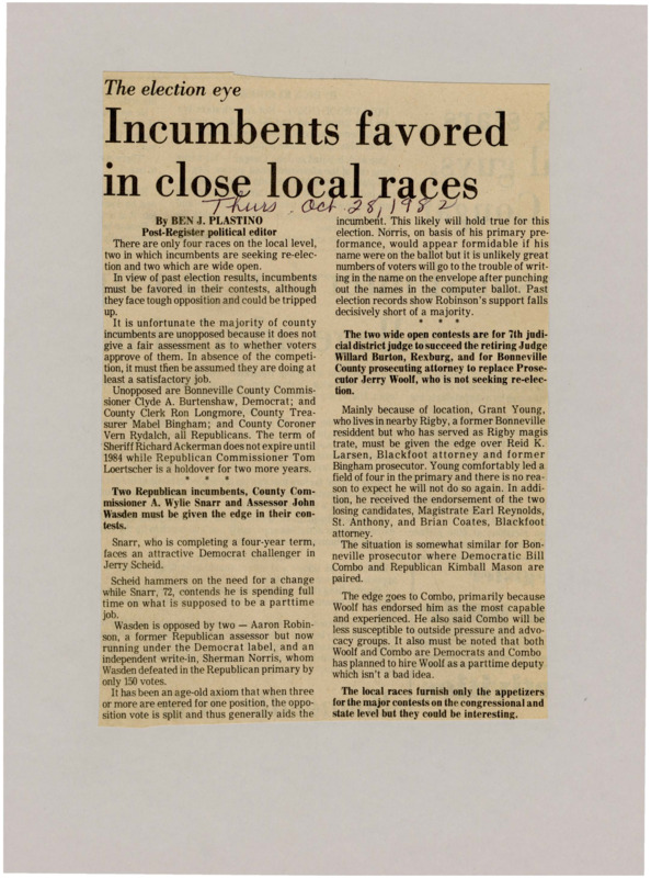 A newspaper article discussing: Some Bonneville County elections have unopposed incumbents, while others are more competitive. Incumbents like Clyde A. Burtenshaw and Ron Longmore don't have challengers, but A. Wylie Snarr and John Wasden do. The open races for judge and prosecutor have clear front-runners, Grant Young and Bill Combo.