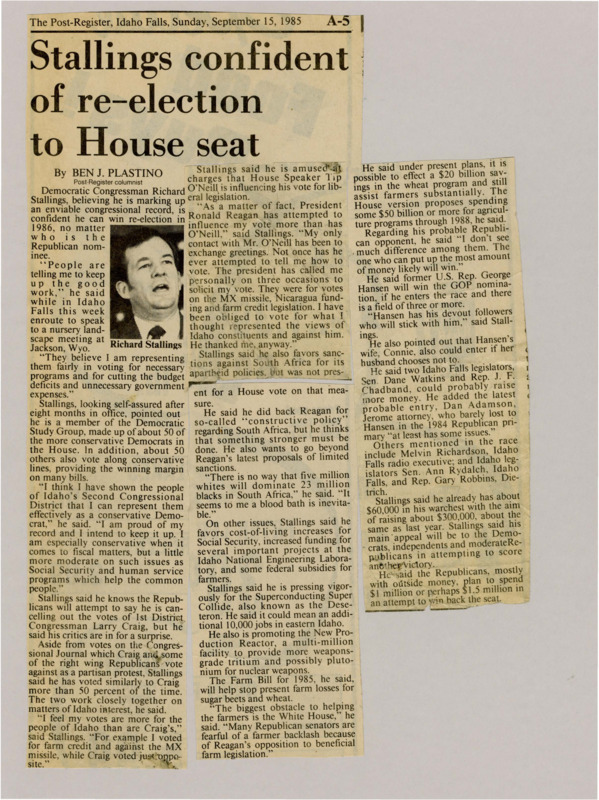 A newspaper article discussing: Richard Stallings, a Democratic Congressman from Idaho, is confident he will win re-election in 1986, despite competition from Republicans. He says he supports conservative policies on money issues but is more moderate on things like Social Security and human services. Stallings is working to raise money for his campaign and plans to reach out to Democrats, independents, and moderate Republicans.