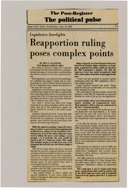 A newspaper article discussing: District Judge Dar Cogswell's decision to reject Idaho's 1982 legislative plans has caused confusion about the November election. The ruling stops county boundary splits, which goes against federal law. If the decision stands, it could be taken to the U.S. Supreme Court. Governor Evans agrees with the decision, but lawmakers plan to appeal. If the ruling holds, there may be special elections in April 1983, which could complicate the 1983 legislative session.