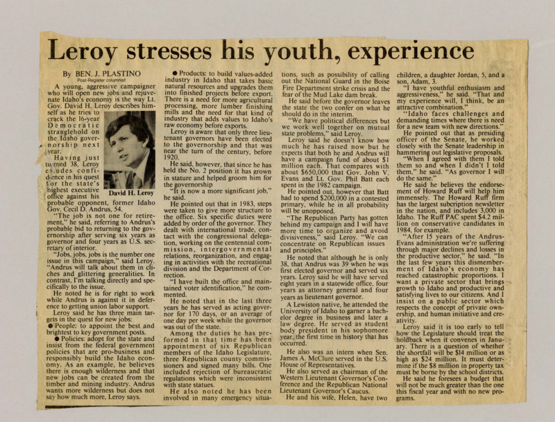 A newspaper article discussing: Lt. Gov. David H. Leroy, 38, is running for governor of Idaho to create jobs and improve the economy. He focuses on supporting businesses, adding value to local industries, and using his experience as acting governor to lead the state. Leroy wants to grow Idaho's economy by encouraging private businesses and smart government policies.