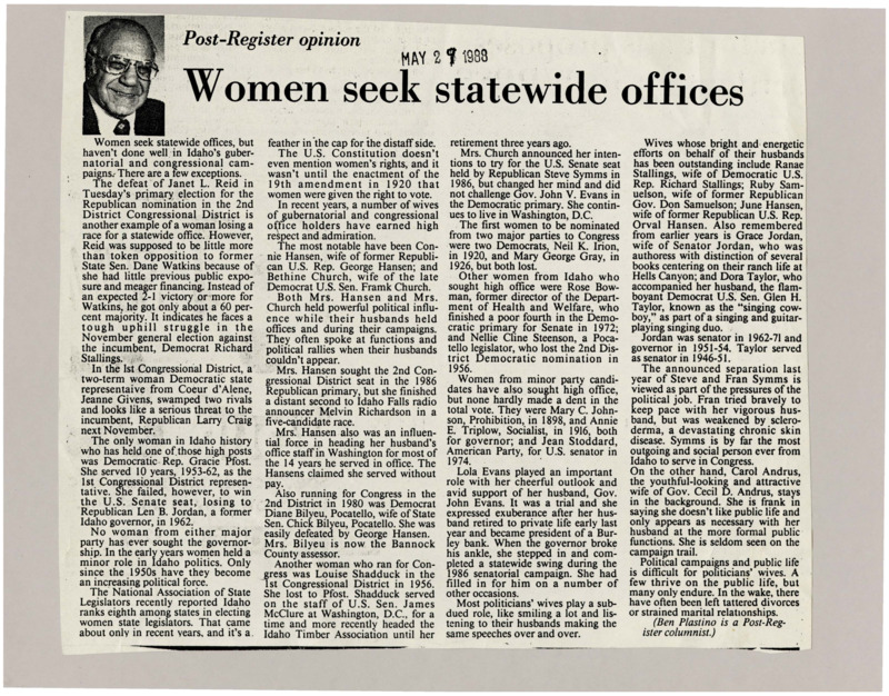 A newspaper article discussing: Women in Idaho have faced challenges in winning high political offices like governor or congress. Though many have served in state legislatures, they often struggle with limited resources and gender bias. Additionally, women have frequently supported their husbands' political careers, sometimes stepping in during campaigns.