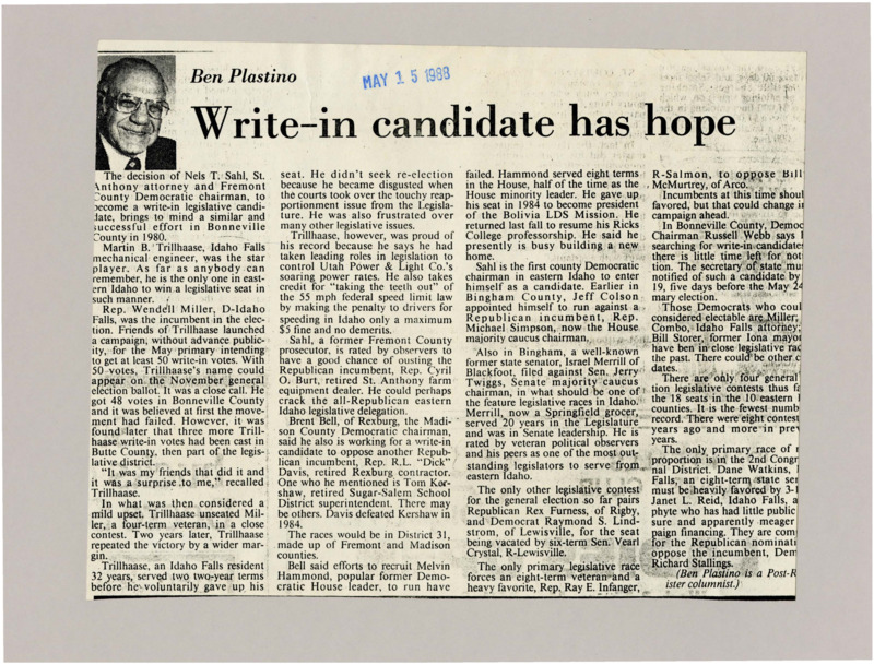 A newspaper article discussing: In eastern Idaho, Martin B. Trillhaase won a write-in campaign in 1980, beating Rep. Wendell Miller and showing how grassroots campaigns can succeed. Now, people are trying to challenge Republican incumbents, with names like Melvin Hammond being considered. The area is getting ready for close legislative races, especially in the 31st District, with Democratic leaders looking for new candidates.