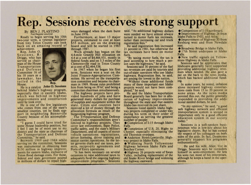 A newspaper article discussing: Rep. John O. Sessions from Driggs, Idaho, is starting his 10th term and is well-liked for his work on transportation. He helped get over $150 million to improve highways in eastern Idaho. Sessions supports raising gas taxes instead of car fees to pay for road projects and is respected by both political parties.