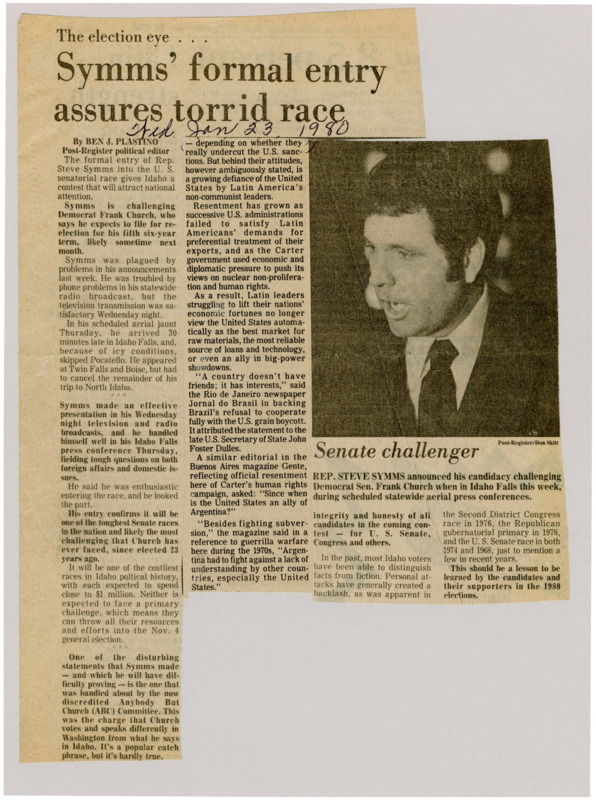 A newspaper article discussing: Rep. Steve Symms has entered the 1980 Senate race to run against Senator Frank Church in what’s expected to be a big and expensive election. Even though he had some issues with the beginning of his campaign, Symms made a good first impression. The article also talks about how some Latin American countries are upset with the U.S. and its policies.