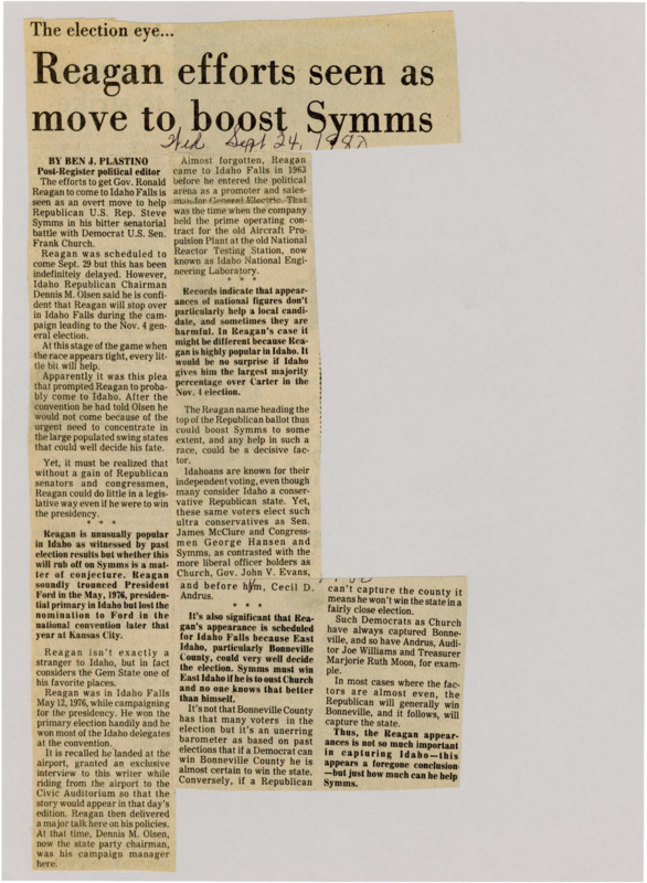 A newspaper article discussing: The plan to bring Governor Ronald Reagan to Idaho Falls is meant to help Republican Steve Symms in his close Senate race against Democrat Frank Church. Even though Reagan’s visit was delayed, his popularity in Idaho could give Symms a boost, especially in East Idaho, which is important for the election. Reagan’s visit is mainly about supporting Symms' campaign.