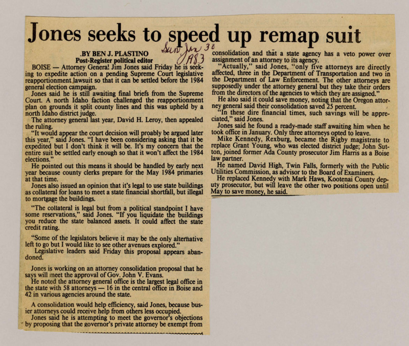 A newspaper article detailing Idaho Attorney General Jim Jones' views on several legal and logistical issues facing the AG. Namely, appealing the hotly debated redistricting ruling, legality of using public buildings as collateral and the credit implications, as well as consolidation of lawyers within the government.