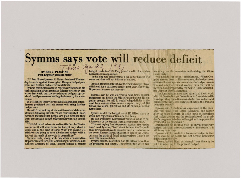 A newspaper article detailing Symms justifications for voting against Reagan's budget proposal. Symms believes his vote will force the Reagan administration to reduce the deficit incurred by it. However Symms reaffirms his support for Reagan's tax cuts.