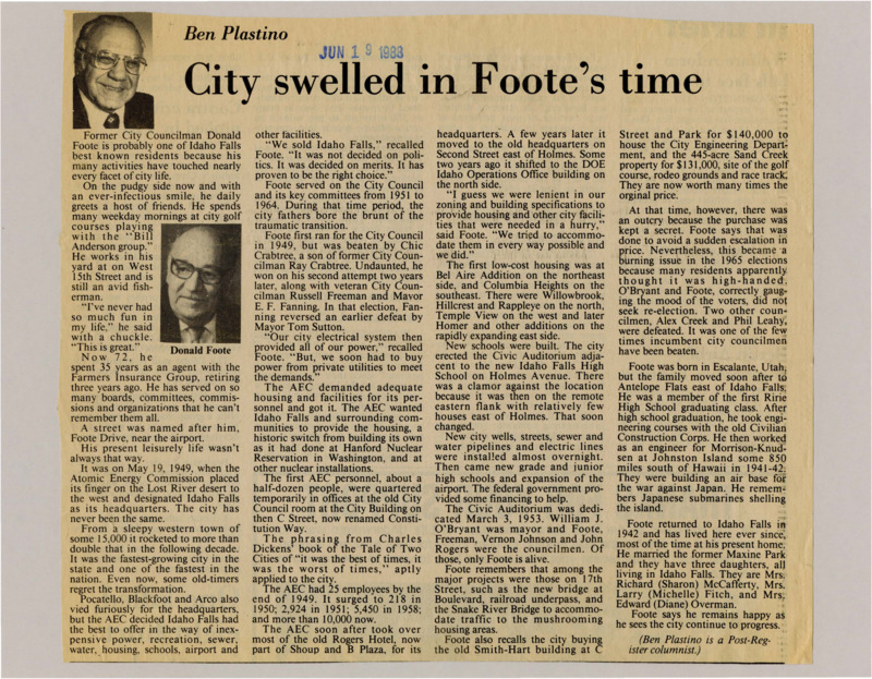 A newspaper article examining how Donald Foote oversaw the radical changes the Atomic Energy Commission brought to Idaho Falls since it determined the location of its headquarters in 1949. A photograph of Ben Plastino is included in the left corner of the article. One photograph is included subtitled "Donald Foote".