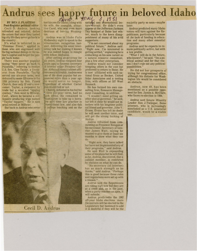 A newspaper article about former governor Cecil D. Andrus returning to Idaho after serving as Secretary of the Interior for President Carter. Many Idaho politicians never return to Idaho after serving in Washington, D.C. but Andrus will be embarking on a career as a natural resource consultant in Boise. One photograph is included subtitled "Cecil D. Andrus".