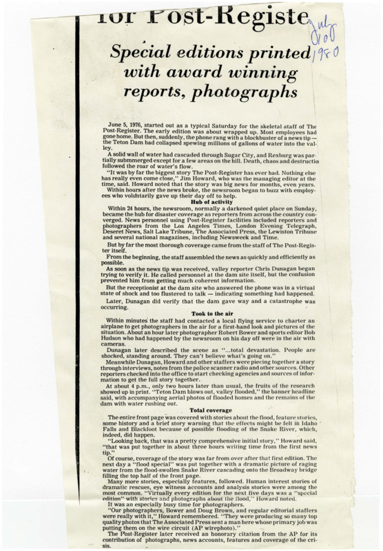 A newspaper article reminiscing about the role the journalists of the Post Register played in the coverage of the Teton Dam collapse on June 5, 1976. The newsroom became the hub for journalists from across the country, flights were charted quickly to get photographic coverage of the flood progression and damage. The Post Register's initial coverage was very comprehensive, and it continued its coverage in the following days.