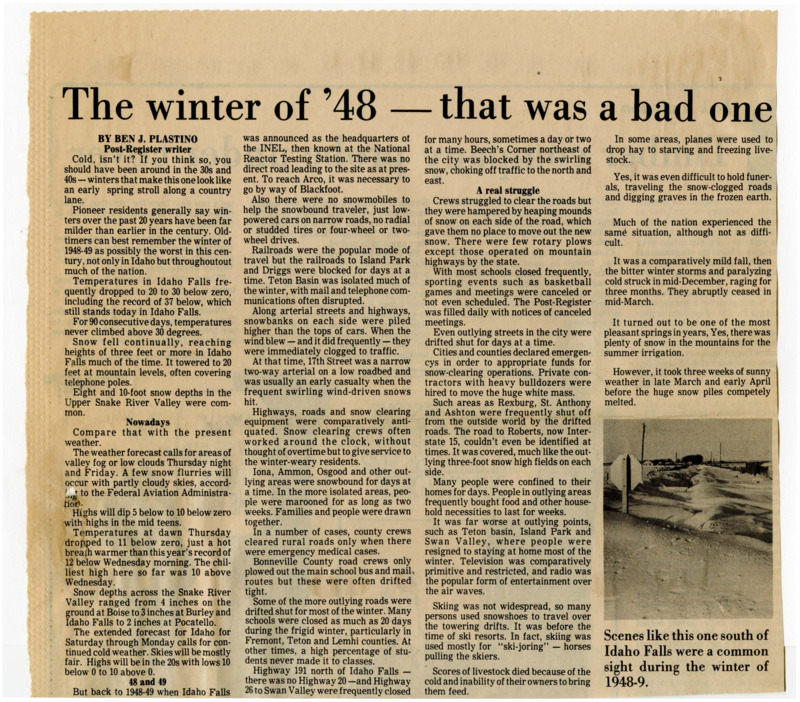A newspaper article reminiscing about how harsh winter in the past compared to the current year. The winter of 1948 was particularly bad, exacerbated by how much more antiquated snow clearing equipment and other factors of the time. One photograph is included with the subtitle "Scenes like this one south of Idaho Falls were a common sight during the winter of 1948-9."
