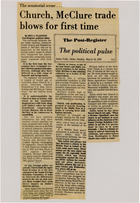 A newspaper article discussing: Senators Frank Church and James McClure of Idaho clashed over foreign policy, with Church criticizing McClure's pro-Arab stance, particularly his support for Libya. McClure felt Church's remarks were unfair and damaging, especially given their previous collaboration on issues important to Idaho. This dispute underscores the tension in U.S. politics over Middle Eastern relations, especially between Israel and Arab nations.