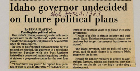 A newspaper article discussing: Gov. John V. Evans, in a recent interview, stated he has no political plans after 1986 and is focused on guiding Idaho’s government. He aims to promote business growth, attract industries, and expand existing businesses, with a focus on agriculture, forestry, mining, and high technology.