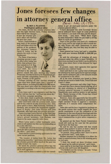 A newspaper article discussing: Jim Jones, the new Idaho Attorney General, will keep most of the current staff and take a more moderate approach. He wants to bring all state-paid lawyers under his office and push for new laws on parole, drug sentencing, and legal fees. While some Democrats worry about giving Republicans more control, Jones hopes to work with the governor to make changes.