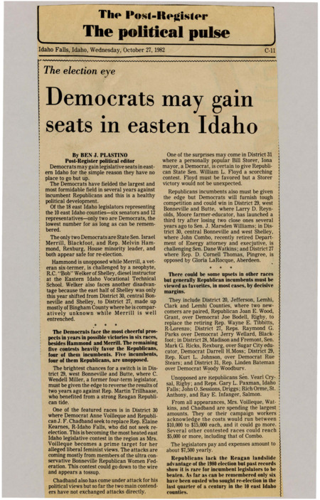 A newspaper article discussing: Democrats in eastern Idaho are running strong candidates in areas that usually vote Republican, making some races more competitive. In District 29, C. Wendell Miller might defeat Republican Martin Trillhaase, and in District 30, Anne Voilleque faces criticism from conservatives. Republicans are still likely to win, but the races are closer than usual.