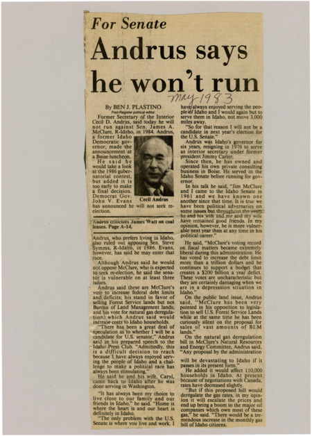 A newspaper article discussing: Cecil D. Andrus, former Secretary of the Interior and Idaho governor, said he wouldn't run against Sen. James A. McClure in the 1984 Senate race but might run for governor in 1986. He criticized McClure for voting on issues that hurt Idaho, like raising federal debt limits and deregulating natural gas. Andrus also said he wouldn't run against Sen. Steve Symms in 1986, but thought Gov. John V. Evans might.