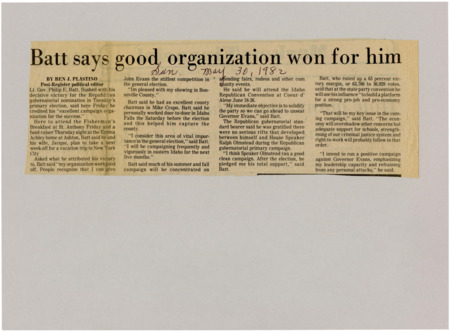 A newspaper article discussing: Lt. Gov. Philip E. Batt thanked his strong campaign team for his win in the Republican primary. He plans to focus on creating jobs, improving schools, and fixing the justice system in the general election. Batt also appreciated Speaker Ralph Olmstead’s support and wants to run a positive campaign against Governor Evans.