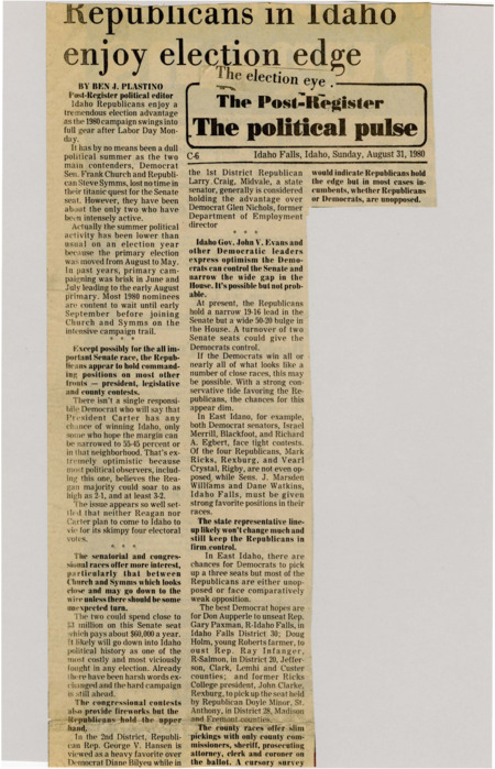 A newspaper article discussing: In the 1980 Idaho elections, Republicans are expected to win most races. The Senate race between Democrat Frank Church and Republican Steve Symms is very close and important. Democrats hope to gain a few seats, but Republicans are in a strong position overall.