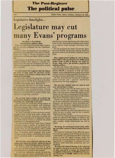 A newspaper article detailing many of Democrat Governor John V. Evans proposed programs and budgets with the prediction that the primarily Republican Legislator will ignore or disapprove of. Programs include plans to deal with radioactive waste from IEL, continuing strong support for education, narcotics investigators, and additional community work centers and an ombudsman office for prisons after the recent prison riot. Several of Evans' ideas to fund this are also laid out in the article.
