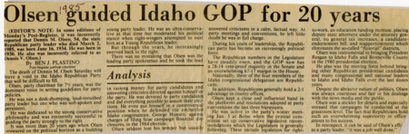 A newspaper article memorializing party chairman Dennis M. Olsen shortly after his death. The current success of Republicans in the Senate and House is greatly contributed to Olsen. Particularly noteworthy was Olsen's support of George V. Hansen when Hansen was facing possible fraud charges. Olsen is further commended for being "courteous and fair."