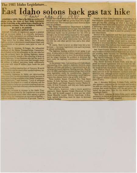 A newspaper article detailing the views of East Idahoan legislators on the gas tax proposal. Most legislators agree on the gas tax hike while some argue whether the truck tax and the increased licensing fees should be utilized.