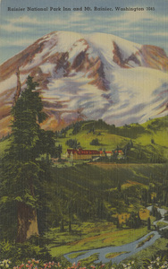 Postcard of Mount Rainier and Mount Rainier Park Inn in Washington state. | Rainier National Park Inn, Rainier National Park, showing the Paradise River flowing along the floor of the valley below, and the great mountain rising majestically beyond the Inn. Nisqually Glacier, which is easily accessible from the Inn, may be seen crushing down the side of the mountain.