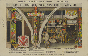 Postcard illustrating the many items found at Ye Olde Curiosity Shop in Seattle, Washington. | Visit Ye Olde Curiosity Shop. Est'd 1899. Most unique shop in the world. Ground floor at Colman Dock entrance, Seattle. Washington is the "evergreen" state. Seattle is the "gateway" of Alaska and Orient. Her harbors of fresh and salt water are unsurpassed for depth, extent, health, and resources, surrounded by fertile valleys, wooded hills, snow clad mountain ranges and paved scenic highways everywhere. Everybody welcome.