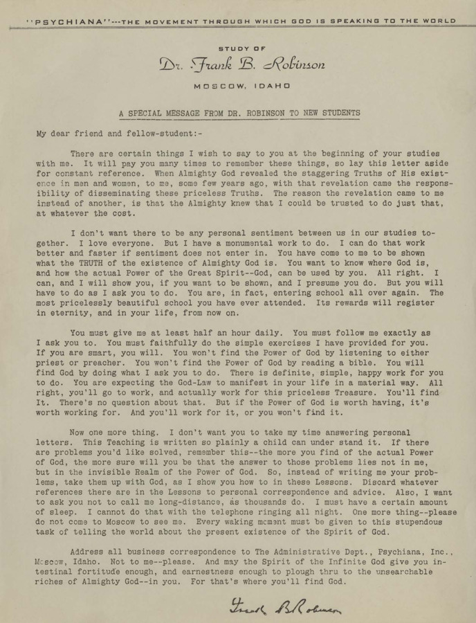 A form letter from Frank B. Robinson informing his students of his guidelines for proper study. Frank B. Robinson goes on to say that students shouldn't write him personal messages, as the lessons are so simple a child could understand them .