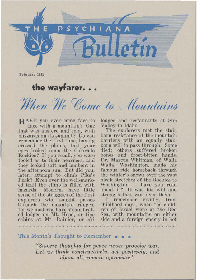 Bulletin includes various articles using Northwestern landscapes and other elements of nature like mountains as metaphors for challenges that everyone faces in their lives. Includes steps to face these challenges as derived from Psychiana doctrine. Articles also discuss dealing with limited finances. Includes regular columns 'Living Thoughts for Better Living,' 'Those Who Walk with God,' student Q and A and testimonials.