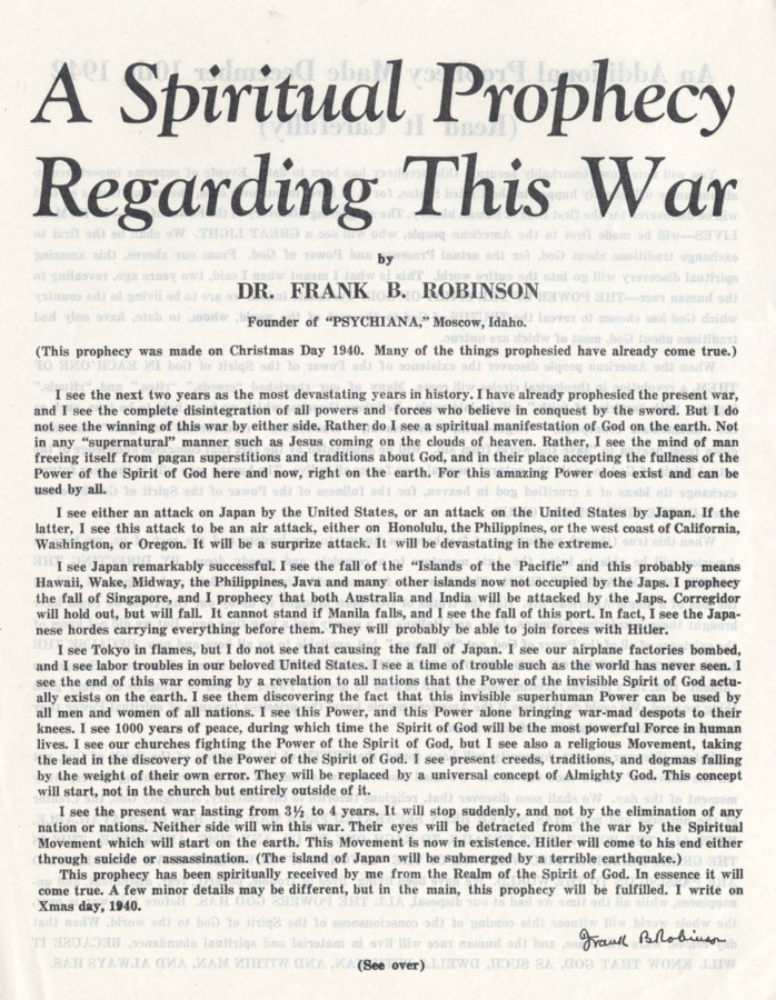 Circular tells about Frank B. Robinson's prophecies he had about the United States entrance into WWII. The circular goes on to explain how the change in thinking to Psychiana will be what brings the end to the war through the power of the Great God Spirit.
