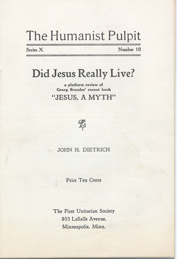 Pamphlet contains an address delivered before First Unitarian Society for distribution. Pamphlet discusses the controversy surrounding the claim that Jesus of Nazareth, the man who walked the earth as the manifestation of God, never actually existed in history and recounts historical arguments for and against this claim.