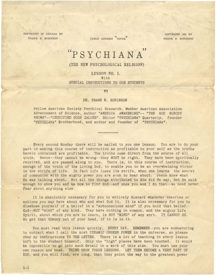 First lesson mailed to students of Psychiana includes an introduction to teachings and asks readers not to question what Robinson says, establishing roles of 'teacher' and 'student.' Robinson also asks readers to dispel any notion of a 'subconscious mind' in lieu of some other force. Robinson instructs readers about quiet meditation, mantras, and other practices.